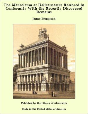 Book cover of The Mausoleum at Halicarnassus Restored in Conformity With the Recently Discovered Remains