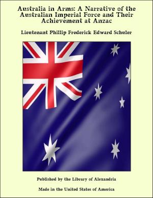Book cover of Australia in Arms: A Narrative of the Australian Imperial Force and Their Achievement at Anzac