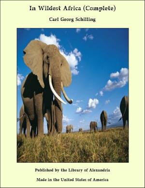 Cover of the book In Wildest Africa (Complete) by Sir Arthur Wing Pinero