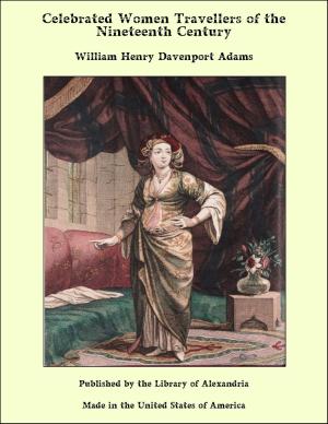 Cover of the book Celebrated Women Travellers of the Nineteenth Century by William Dunlop