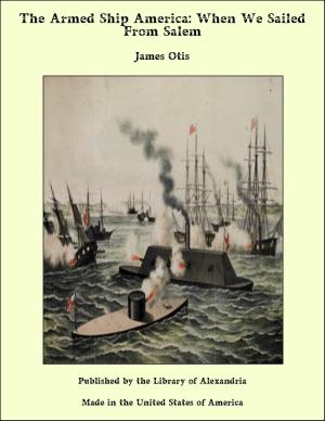 Cover of the book The Armed Ship America: When We Sailed From Salem by Annie Wood Besant
