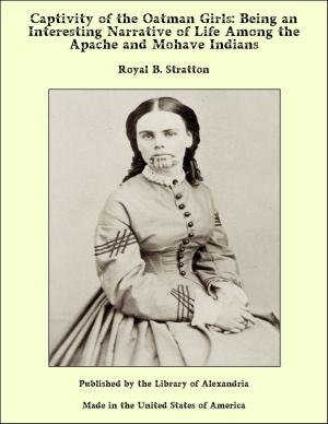 bigCover of the book Captivity of the Oatman Girls: Being an Interesting Narrative of Life Among the Apache and Mohave Indians by 
