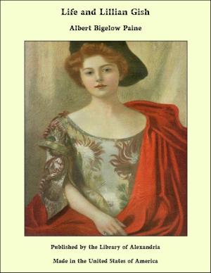 Cover of the book Life and Lillian Gish by Len Kasten