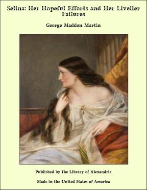 Cover of the book Selina: Her Hopeful Efforts and Her Livelier Failures by Frances Boyd Calhoun