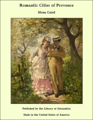 Cover of the book Romantic Cities of Provence by George Payne Rainsford James