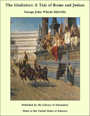 Cover of the book The Gladiators: A Tale of Rome and Judaea by Sir Hall Caine