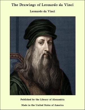 Cover of the book The Drawings of Leonardo da Vinci by George Payne Rainsford James