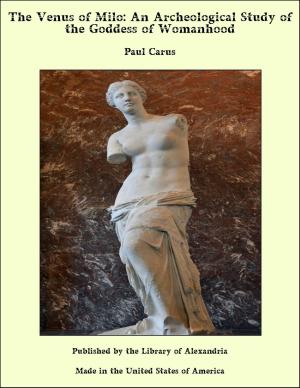 bigCover of the book The Venus of Milo: An Archeological Study of the Goddess of Womanhood by 