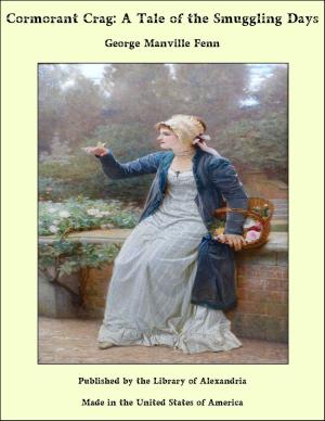 Cover of the book Cormorant Crag: A Tale of the Smuggling Days by Arnold Bennett