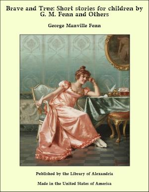 Book cover of Brave and True: Short Stories for Children by George Manville Fenn and Others