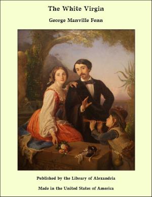 Cover of the book The White Virgin by George Payne Rainsford James