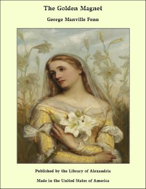Cover of the book The Golden Magnet by Margaret Oliphant Wilson Oliphant