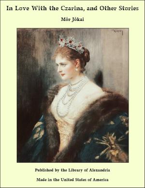 Cover of the book In Love With the Czarina and Other Stories by Unknown