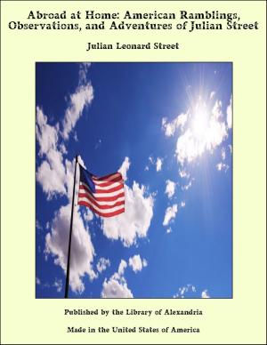 Book cover of Abroad at Home: American Ramblings, Observations, and Adventures of Julian Street