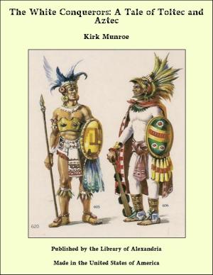 Book cover of The White Conquerors: A Tale of Toltec and Aztec