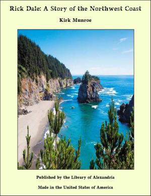 Cover of the book Rick Dale: A Story of the Northwest Coast by Barry Pain