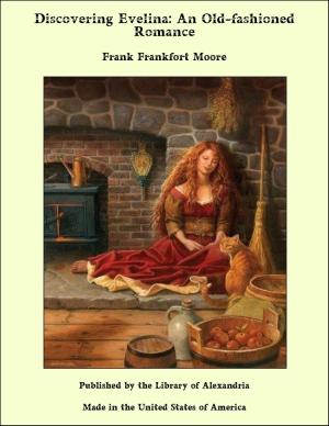 Cover of the book Discovering Evelina: An Old-fashioned Romance by Bernard Moore