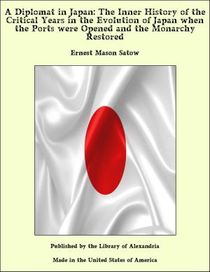 Cover of the book A Diplomat in Japan: The Inner History of the Critical Years in the Evolution of Japan when the Ports were Opened and the Monarchy Restored by Mary Hazelton Blanchard Wade