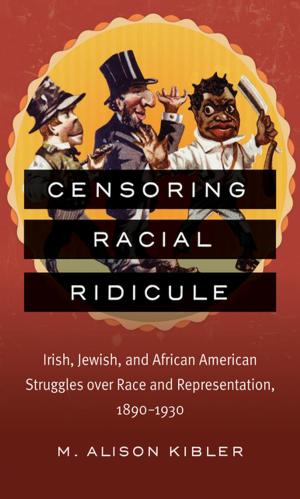 Cover of the book Censoring Racial Ridicule by Sarah E. Ruble