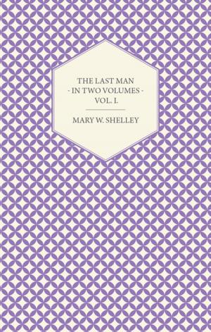 Cover of the book The Last Man - In Two Volumes - Vol. I. by Joseph Sheridan Le Fanu
