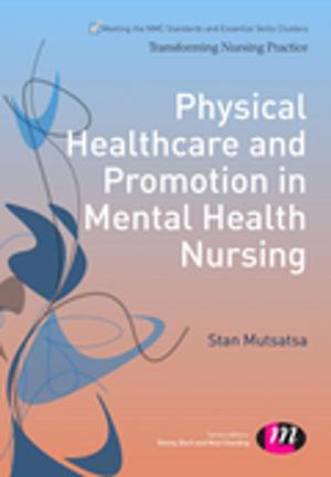 Cover of the book Physical Healthcare and Promotion in Mental Health Nursing by Professor Jan A G M van Dijk