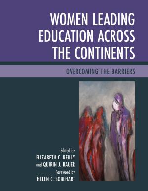 Cover of the book Women Leading Education across the Continents by George A. Baker III, Robert R. Rose, John E. Roueche Ph.D, president, Roueche Graduate Center, National American University