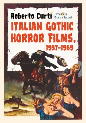 Cover of the book Italian Gothic Horror Films, 1957-1969 by Ilse Stritzke, Bernie Stritzke