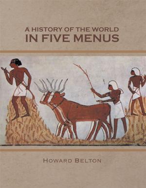 Cover of the book A History of the World in Five Menus by Kyle Lance Proudfoot