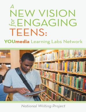 Cover of the book A New Vision for Engaging Teens: YOUmedia Learning Labs Network by Robert Mark Schaeberle, Jeanne Schaeberle