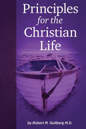 Cover of the book Principles for the Christian Life by KAKRA BAIDEN