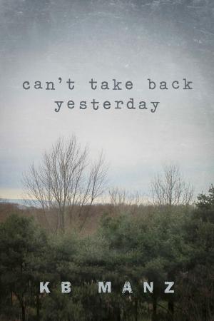 Cover of the book Can't Take Back Yesterday by Betty J. McClain Love