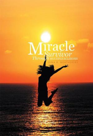Cover of the book Miracle Survivor Through Multiple Sclerosis by Eva O'Nay Brooks