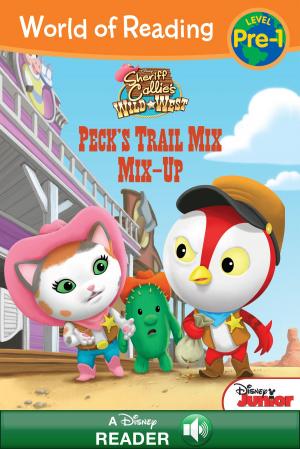 Book cover of World of Reading Sheriff Callie's Wild West: Peck's Trail Mix Mix-Up