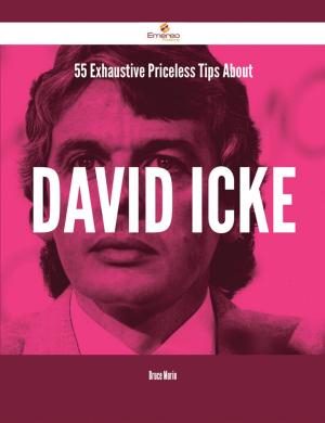 Cover of the book 55 Exhaustive Priceless Tips About David Icke by Jeffery Cox