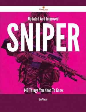Book cover of Updated And Improved Sniper - 140 Things You Need To Know