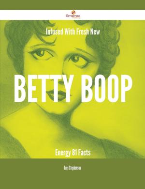 bigCover of the book Infused With Fresh- New Betty Boop Energy - 81 Facts by 