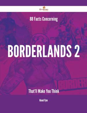 Cover of the book 88 Facts Concerning Borderlands 2 That'll Make You Think by Christopher Higgins