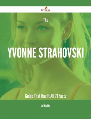 bigCover of the book The Yvonne Strahovski Guide That Has It All - 71 Facts by 