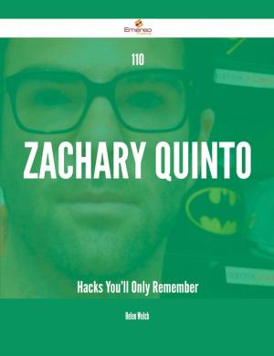 Cover of the book 110 Zachary Quinto Hacks You'll Only Remember by Benjamin Mccarthy