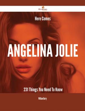 Book cover of Here Comes Angelina Jolie - 231 Things You Need To Know
