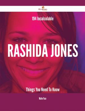 Cover of the book 194 Incalculable Rashida Jones Things You Need To Know by Paul Bradbury