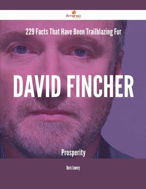 Cover of the book 229 Facts That Have Been Trailblazing For David Fincher Prosperity by Gary Gonzales