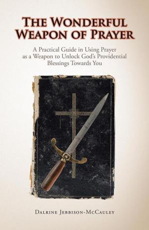 Cover of the book The Wonderful Weapon of Prayer by Audrey Rose Addison