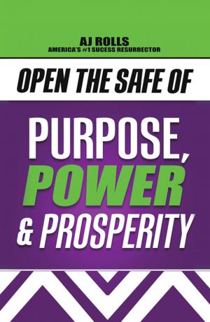 Book cover of Open the Safe of Purpose, Power & Prosperity