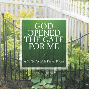Cover of the book God Opened the Gate for Me by J.T. Stilson