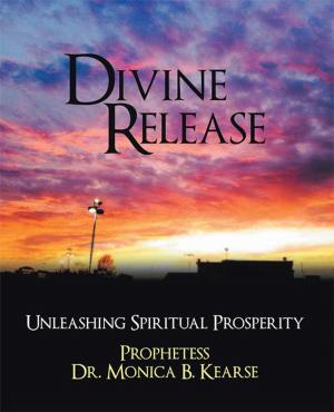 Cover of the book Divine Release: Unleashing Spiritual Prosperity by Dr. Larry Manley