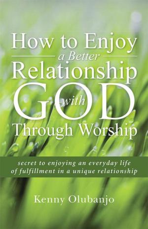 Cover of the book How to Enjoy a Better Relationship with God Through Worship by Analynn Riley