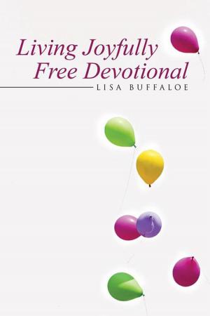 Cover of the book Living Joyfully Free Devotional by Sara A., Sandra D.