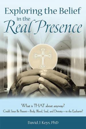 Cover of the book Exploring the Belief in the Real Presence by Paulina Sanchez