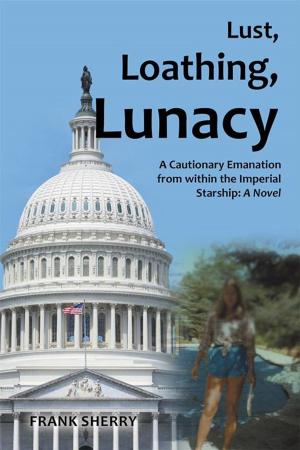 Cover of the book Lust, Loathing, Lunacy by Scott Connors